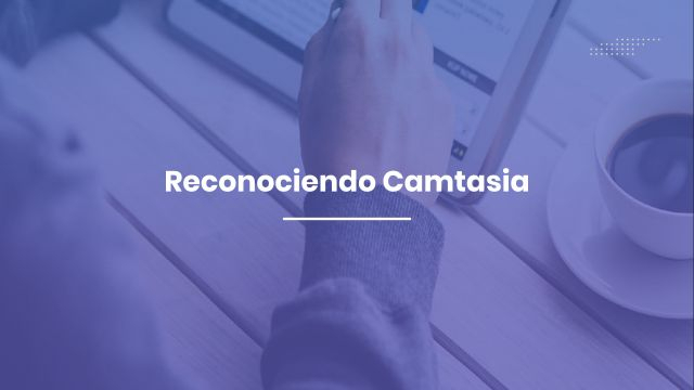 Reconociendo Camtasia