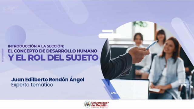 Introducción a la sección: El concepto de desarrollo humano y el rol del sujeto