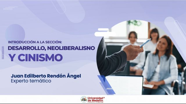 introducción a la sección: Desarrollo, neoliberalisno y cinismo