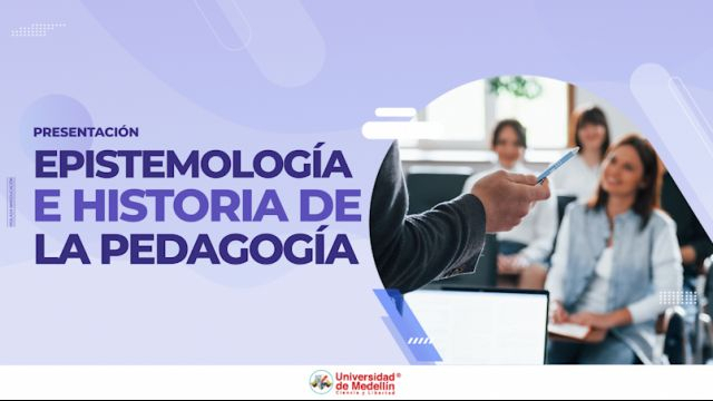 Presentación - Epistemología e Historia de la Pedagogía