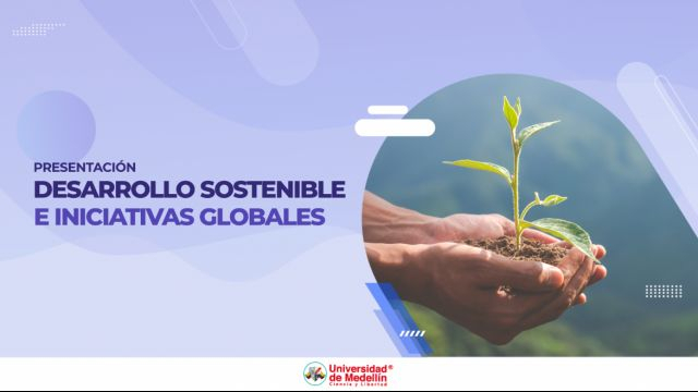 Desarrollo sostenible e iniciativas globales