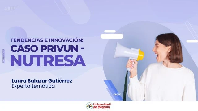 Tendencias e innovación: caso Privun - Nutresa