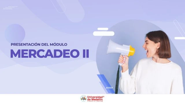 Presentación del módulo Mercadeo II