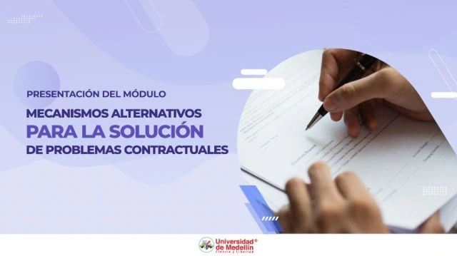 Presentación del módulo - Mecanismos Alternativos para la Solución de Problemas Contractuales