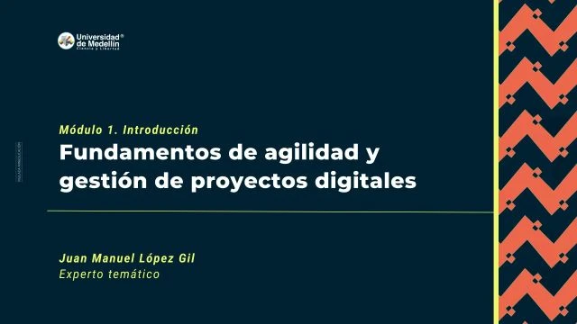 Módulo 1. Introducción. Fundamentos de agilidad y gestión de proyectos digitales
