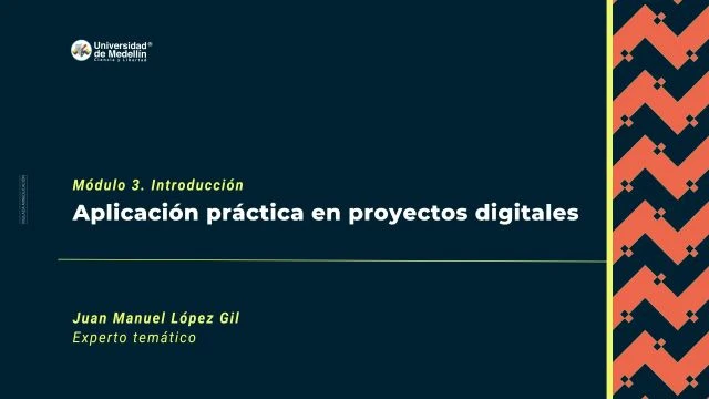 Módulo 3.  Introducción. Aplicación práctica en proyectos digitales