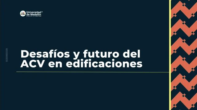 Desafíos y futuro del ACV en edificaciones