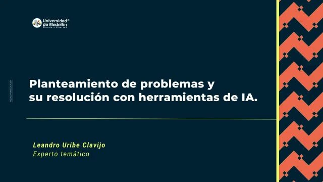 Planteamiento de problemas y su resolución con herramientas de  IA.