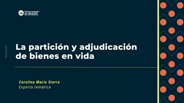 La partición y adjudicación de bienes en vida
