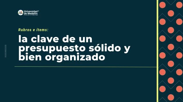 Rubros e ítems: la clave para un presupuesto sólido y bien organizado