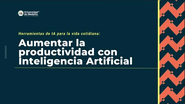 Presentación del curso: Herramientas de IA para la vida cotidiana: Aumentar la productividad con Inteligencia Artificial