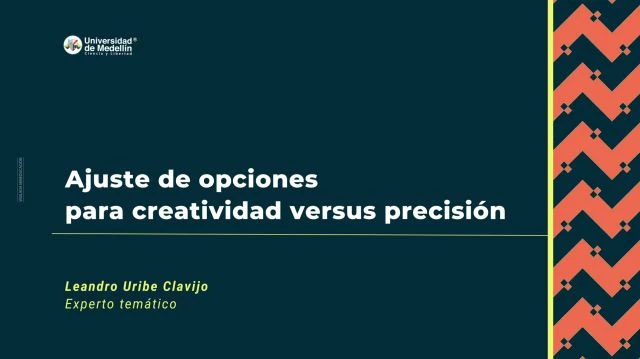Ajuste de opciones para creatividad versus precisión