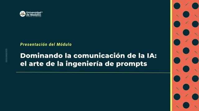 Presentación del módulo: Dominando la comunicación de la IA