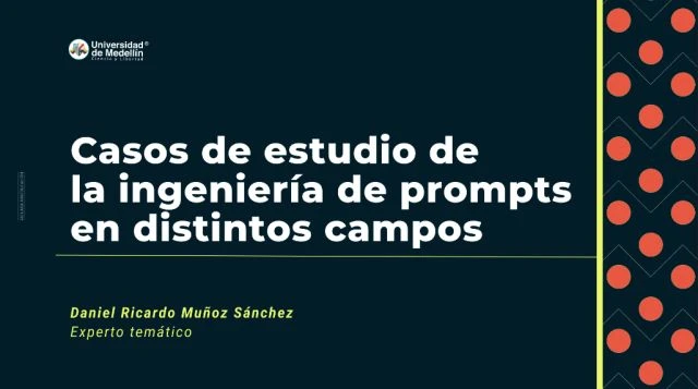 Casos de estudio de la ingeniería de prompts en distintos campos