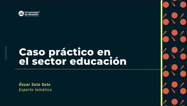 Caso práctico en el sector educación