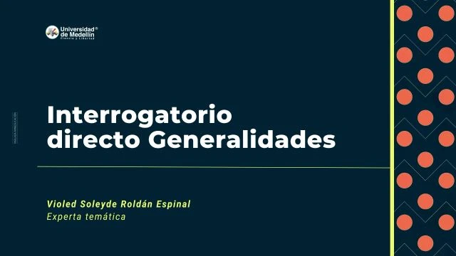 Interrogatorio directo Generalidades