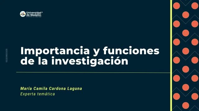 Importancia y funciones de la investigación