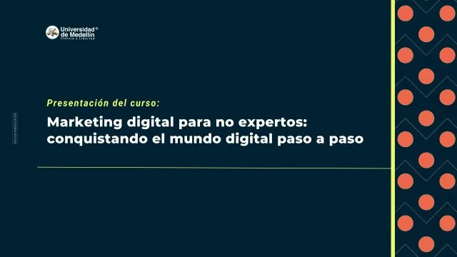 Presentación curso  Marketing digital para no expertos:  conquistando el mundo digital paso a paso