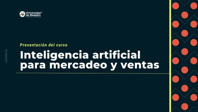 Presentación del curso: Inteligencia artificial para el mercadeo y las ventas