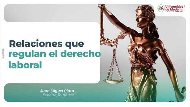 Relaciones que regulan el derecho laboral