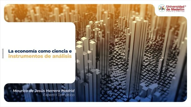 La economía como ciencia e instrumentos de análisis