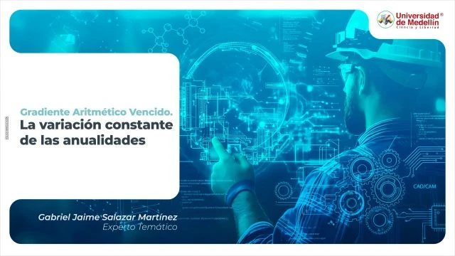 Gradiente Aritmético Vencido. La variación constante de las anualidades